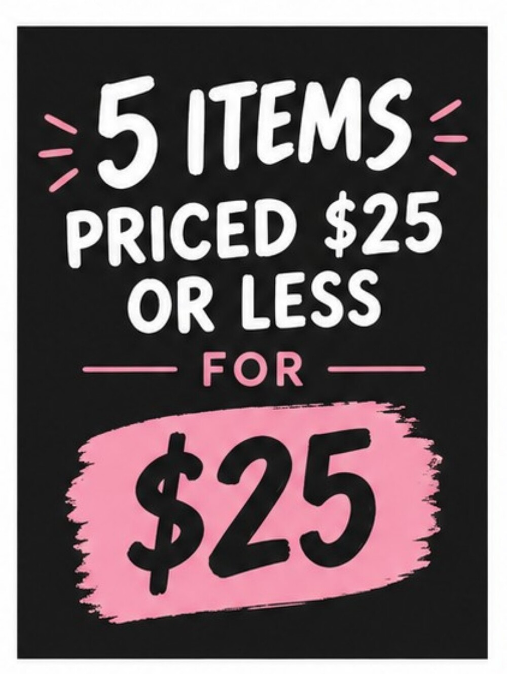 SALE! 5 Items For $25!